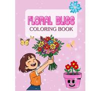 Floral Bliss Coloring Book: A Relaxing Flower Coloring Book for Kids and Teens with 25 Beautiful Floral Designs