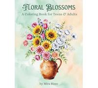 Floral Blossoms: A Coloring Book for Teens & Adults