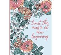 Floral Border Journal Notebook: Trust the Magic of New Beginnings