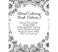 Floral Calm - Volume 3: Seasonal Blooms and Nature-Inspired Designs to Calm Your Mind (Floral Calm- Floral Coloring Books)