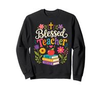 Floral Christian Teacher Blessing School Classroom Mood Sweatshirt