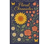 Floral Chronicals - Writing Journal : 90 GSM, 120 Ruled Pages Paperback