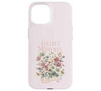Floral - Collect Moments Not Things Flower Case for iPhone 15