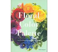 Floral Color Palette: Innovative Color Combinations for Flower Arranging: A Practical Guide to Floral Color Combinations