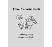 Floral Coloring Book: Beautiful Flower Bouquets & Botanical Designs
