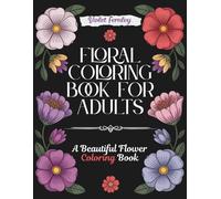 Floral Coloring Book for Adults: A Beautiful Flower Coloring Book | Relaxing Botanical Activity Book