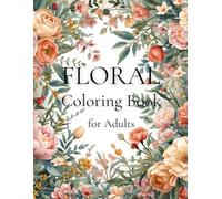 Floral Coloring Book for Adults - Beautiful Bouquet Designs for Relaxation, Stress Relief and Mindful Coloring (Large 8.5x11): Intricate Flower Arrangements and Detailed Botanical Illustrations