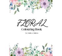 Floral Colouring Book: For Children and Adults