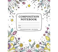 Floral Composition Notebook College Ruled: Cute College-Ruled Notebook for Girls, Teens & Students • 150 Pages for Class Notes, Journaling & Everyday Writing