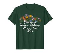 Floral Cute Marriage When Dating Goes Too Far T-Shirt