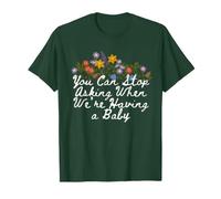 Floral Cute You Can Stop Asking When We're Having a Baby T-Shirt