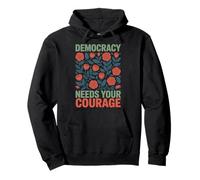 Floral Democracy Needs Your Courage Pro Democracy Resistance Pullover Hoodie