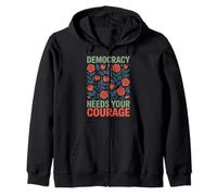Floral Democracy Needs Your Courage Pro Democracy Resistance Zip Hoodie
