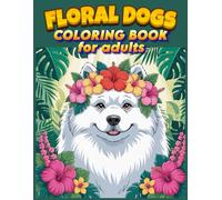 Floral Dogs Coloring Book for Adults: Relaxing and Beautiful Dog and Flower Designs for Stress Relief and Mindfulness