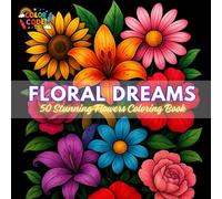 Floral Dreams : 50 Stunning Flowers Coloring Book for Adults & Kids