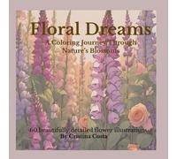 Floral Dreams: Colouring Journey Through Nature’s Blossoms