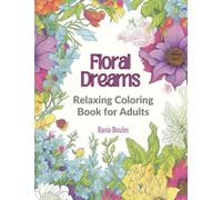 Floral Dreams: Relaxing Coloring Book for Adults