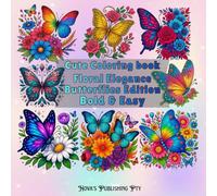 Floral Elegance: Butterflies Editions:: Bold & Easy Coloring Book for Adults and Teens Featuring Fun Designs for Stress Relief and Relaxation