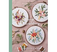 Floral Embroidery : Create 10 beautiful modern embroidery projects inspired by nature