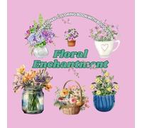 Floral Enchantment: Inspirational Coloring Book with bouquets