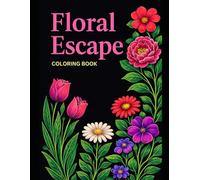 Floral Escape: Featuring Orchids, Roses, Tulips, and Detailed Floral Patterns for Mindful Coloring