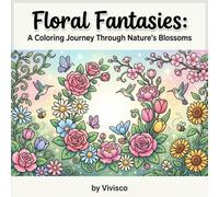 Floral Fantasies: A Coloring Journey Through Nature's Blossoms