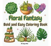 Floral Fantasy: Bold and Easy Coloring Book for Adults and Teens with Simple Botanical Designs and Relaxing Flower Illustrations for Stress Relief