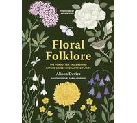 Floral Folklore: The forgotten tales behind nature's most enchanting plants (Stories Behind...)