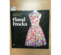 Floral Frocks: a celebration of the floral printed dress from 1900 to the present day