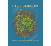 FLORAL HARMONY: A MINDFUL JOURNEY THROUGH FLORAL MANDALAS