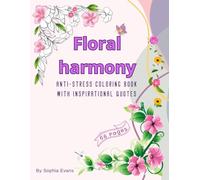 Floral Harmony: Anti-Stress Coloring Book with Inspirational Quotes