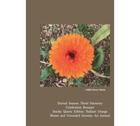 Floral Harmony: Celebration Bouquet: Smoky Quartz Edition: Radiant Orange Bloom and Grounded Serenity Art Journal (Eternal Season)