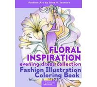Floral inspiration. Evening dress collection: Fashion illustration coloring book (Couture Drawing)
