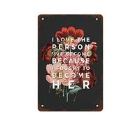 Floral Inspirational Quote Print -I Love The Person I've Become Because I Fought to Become Her Best Vintage Fun Home Decor Tin Signs, Vintage Metal Signs, Perfect for Bar Posters 8x12 Inch