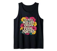Floral It's Not A Mid-Life Crisis It is Feral Forties Groovy Tank Top