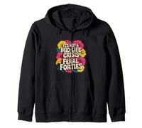 Floral It's Not A Mid-Life Crisis It is Feral Forties Groovy Zip Hoodie