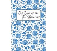 Floral Journal: His Eye is on the Sparrow
