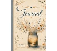 Floral Journal: Inspirational Lined Notebook: 100 Pages | 6 x 9 Inches | Beautiful Mason Jar & Wildflower Design for Journaling, Gratitude, Daily Reflection, Goal Setting, and Creative Writing