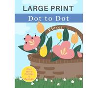 Floral Large Print Dot to Dot Seniors: 65 fun images to connect the numbers and color in. Plus 65 flower-inspired words to decode. Fun brain game ... (easy - intermediate). Solutions included.