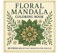 Floral Mandala Coloring Book: 50 Stress-Relieving Designs for Adults