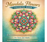 Floral Mandala Coloring Book for Relaxation and Creative Focus: Beautiful Flower Mandalas with Bold and Easy Designs for Teens and Adults, One-Sided ... Coloring Moments at Home (Magic of Mandalas)
