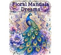 Floral Mandala Dreams: A Relaxing Coloring Book for Women
