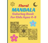 Floral ''MANDALA''-Kids Coloring Book: Easy & Fun Flower Mandalas for Kids Ages 4-8 | Simple, Relaxing Designs for Beginners |Easy to Complex | Improve Creativity & Focus