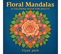 Floral Mandalas: A Coloring Book for ADULTS