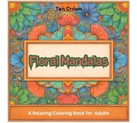 Floral Mandalas: A relaxing coloring book for adults