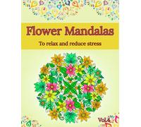 Floral Mandalas Coloring Book for Relaxation (Volume 4): Stress Relief Coloring Book for Adults - Beautiful Flower Designs for Mindfulness and Calm