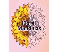Floral Mandalas: Easy Bold Flower Patterns for Stress Relief and Relaxation For Adults