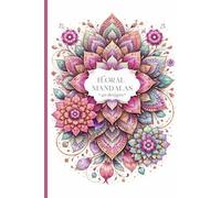 Floral Mandalas: Pages of Calm - 40 Designs