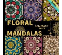 Floral mandalas scrapbook paper: beautiful geometric circular design pattern suitable for scrapbooking, card making, journals, collages, and creative crafts