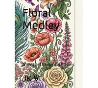 Floral Medley: A Verity of Gardens & Blooms